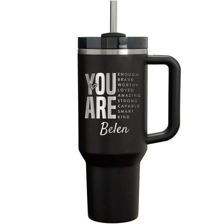 "You Are Enough Brave Worthy Loved" Personalize 40oz Name Tumbler with Handle Straw